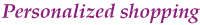 Personalized shopping