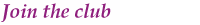 Join the club